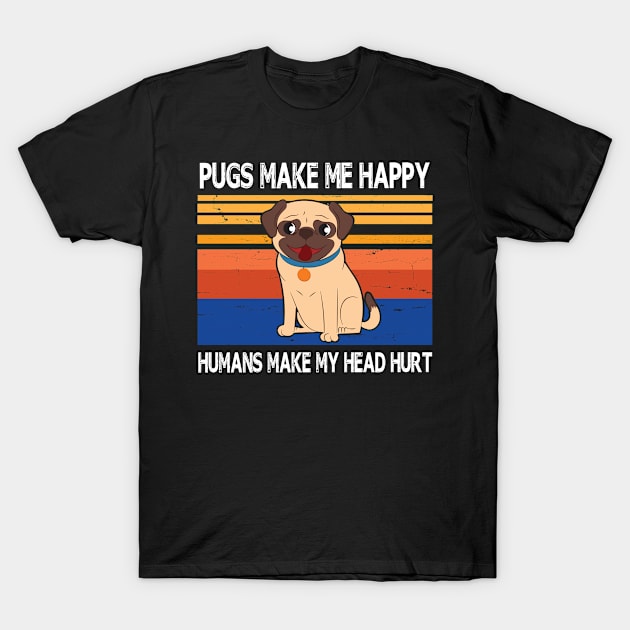 Pugs Make Me Happy Humans Make My Head Hurt Summer Holidays Christmas In July Vintage Retro T-Shirt by Cowan79
